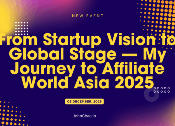 From Startup Vision to Global Stage — My Journey to Affiliate World Asia 2025